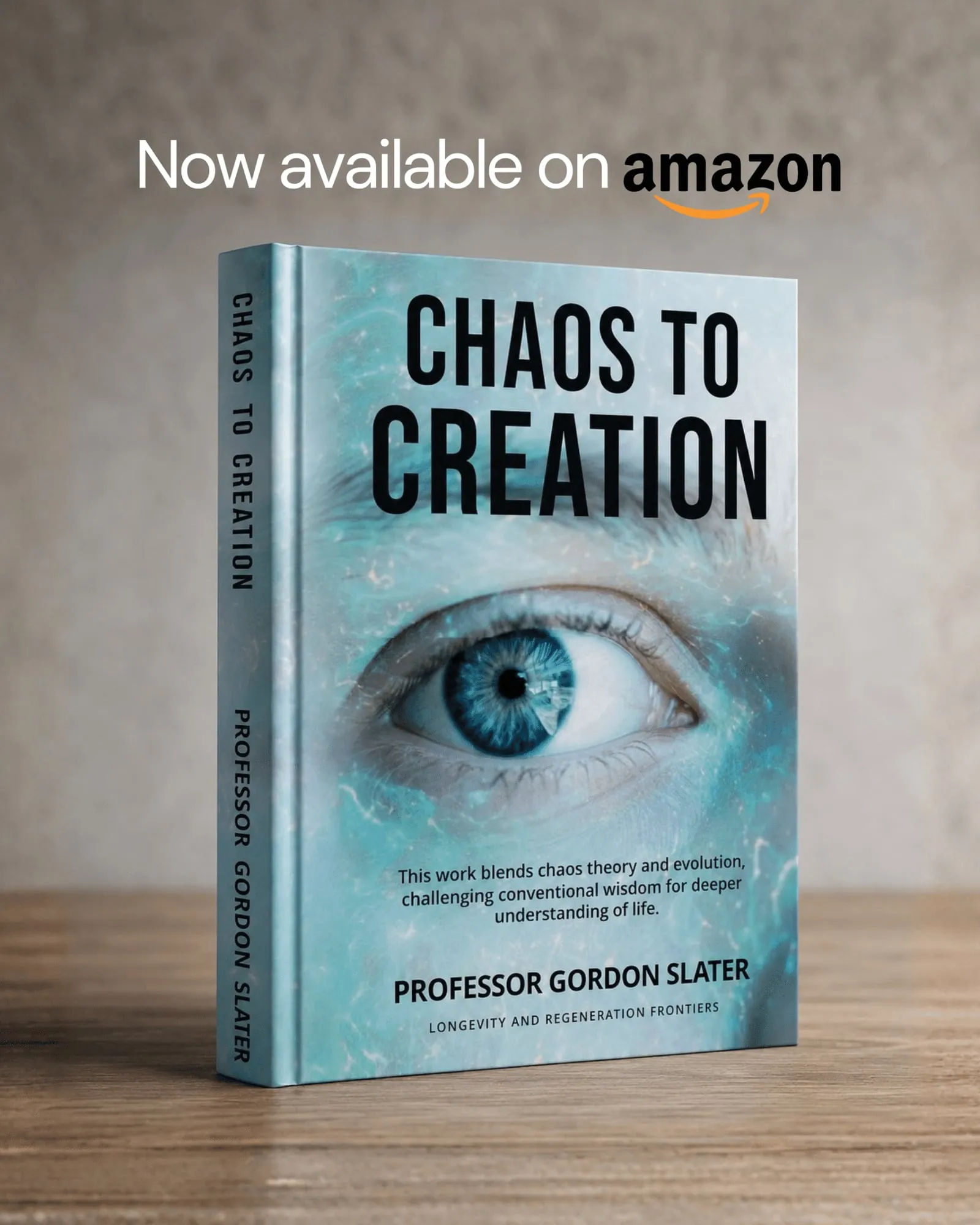The hardcover edition of Chaos to Creation standing on a table, beneath the words "Now available on Amazon"